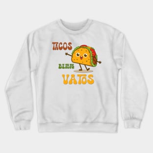 Tacos before Vatos Crewneck Sweatshirt